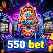 550 bet